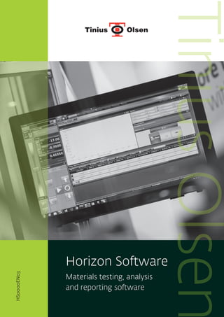HS0000EN03
Horizon Software
Materials testing, analysis
and reporting software
TiniusOlsen
 