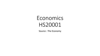 Economics
HS20001
Source : The Economy
 