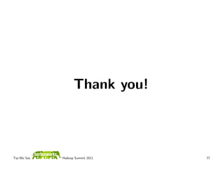 Thank you!



Tsz-Wo Sze,   Hadoop Summit 2011   77
 