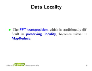 Data Locality



         The FFT transposition, which is traditionally dif-
         ﬁcult in preserving locality, become...