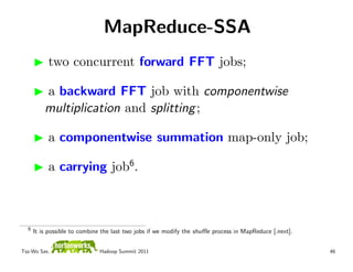 MapReduce-SSA
           two concurrent forward FFT jobs;

          a backward FFT job with componentwise
          multi...