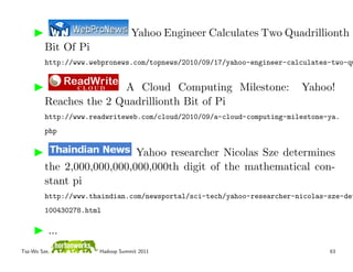 Yahoo Engineer Calculates Two Quadrillionth
         Bit Of Pi
         http://www.webpronews.com/topnews/2010/09/17/yahoo...