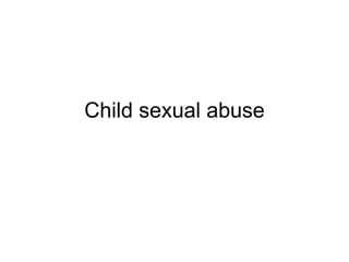 Child sexual abuse
 