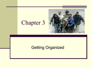 Chapter 3
Getting Organized
 