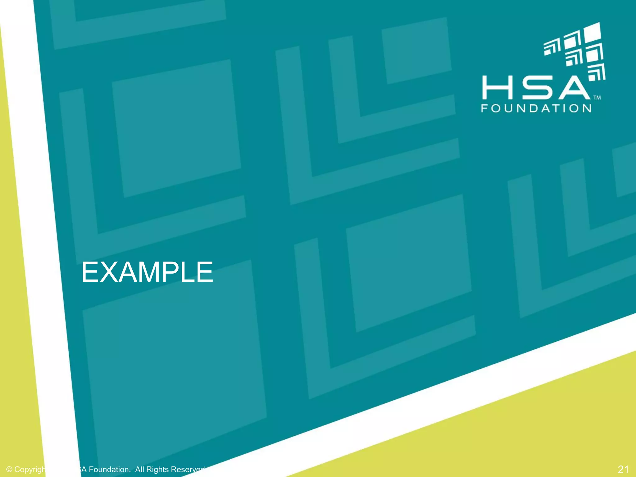 EXAMPLE

© Copyright 2012 HSA Foundation. All Rights Reserved.

21

 