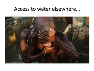 Access to water elsewhere…
 