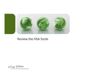 Review the HSA Sizzle
 