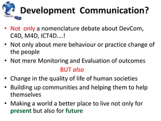 Communication For Development Development Communication and Technology HSAI presentation Dec 2013 | PPTX
