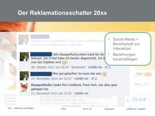 21
Der Reklamationsschalter 20xx
• Social Media =
Bereitschaft zur
Interaktion
• Beziehungen
bauen/pflegen
 