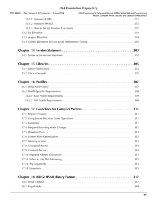 13.1.1 extension CORE. . . . . . . . . . . . . . . . . . . . . . . . . . . . . . . . . . . . . . . . . . . . . . . . . . . . . . . . . . . . . . . . . . . . . . . . . . . . . . . . . . . . . . . . . . . . . . . . . . . . . . . . . . . . . . . . . . . .291
13.1.2 extension IMAGE. . . . . . . . . . . . . . . . . . . . . . . . . . . . . . . . . . . . . . . . . . . . . . . . . . . . . . . . . . . . . . . . . . . . . . . . . . . . . . . . . . . . . . . . . . . . . . . . . . . . . . . . . . . . . . . . . . 292
13.1.3 How to Set Up Finalizer Extensions. . . . . . . . . . . . . . . . . . . . . . . . . . . . . . . . . . . . . . . . . . . . . . . . . . . . . . . . . . . . . . . . . . . . . . . . . . . . . . . . . . . . . . 292
13.2 loc Directive. . . . . . . . . . . . . . . . . . . . . . . . . . . . . . . . . . . . . . . . . . . . . . . . . . . . . . . . . . . . . . . . . . . . . . . . . . . . . . . . . . . . . . . . . . . . . . . . . . . . . . . . . . . . . . . . . . . . . . . . . . . . . . . . . 293
13.3 pragma Directive. . . . . . . . . . . . . . . . . . . . . . . . . . . . . . . . . . . . . . . . . . . . . . . . . . . . . . . . . . . . . . . . . . . . . . . . . . . . . . . . . . . . . . . . . . . . . . . . . . . . . . . . . . . . . . . . . . . . . . . . . . 294
13.4 Control Directives for Low-Level Performance Tuning. . . . . . . . . . . . . . . . . . . . . . . . . . . . . . . . . . . . . . . . . . . . . . . . . . . . . . . . . . . . . . . . . . 295
Chapter 14 version Statement . . . . . . . . . . . . . . . . . . . . . . . . . . . . . . . . . . . . . . . . 303
14.1 Syntax of the version Statement. . . . . . . . . . . . . . . . . . . . . . . . . . . . . . . . . . . . . . . . . . . . . . . . . . . . . . . . . . . . . . . . . . . . . . . . . . . . . . . . . . . . . . . . . . . . . . . . . . . . 303
Chapter 15 Libraries . . . . . . . . . . . . . . . . . . . . . . . . . . . . . . . . . . . . . . . . . . . . . . . 305
15.1 Library Restrictions. . . . . . . . . . . . . . . . . . . . . . . . . . . . . . . . . . . . . . . . . . . . . . . . . . . . . . . . . . . . . . . . . . . . . . . . . . . . . . . . . . . . . . . . . . . . . . . . . . . . . . . . . . . . . . . . . . . . . . . 305
15.2 Library Example. . . . . . . . . . . . . . . . . . . . . . . . . . . . . . . . . . . . . . . . . . . . . . . . . . . . . . . . . . . . . . . . . . . . . . . . . . . . . . . . . . . . . . . . . . . . . . . . . . . . . . . . . . . . . . . . . . . . . . . . . . . . 305
Chapter 16 Profiles . . . . . . . . . . . . . . . . . . . . . . . . . . . . . . . . . . . . . . . . . . . . . . . . 307
16.1 What Are Profiles?. . . . . . . . . . . . . . . . . . . . . . . . . . . . . . . . . . . . . . . . . . . . . . . . . . . . . . . . . . . . . . . . . . . . . . . . . . . . . . . . . . . . . . . . . . . . . . . . . . . . . . . . . . . . . . . . . . . . . . . . 307
16.2 Profile-Specific Requirements. . . . . . . . . . . . . . . . . . . . . . . . . . . . . . . . . . . . . . . . . . . . . . . . . . . . . . . . . . . . . . . . . . . . . . . . . . . . . . . . . . . . . . . . . . . . . . . . . . . . . . . 308
16.2.1 Base Profile Requirements. . . . . . . . . . . . . . . . . . . . . . . . . . . . . . . . . . . . . . . . . . . . . . . . . . . . . . . . . . . . . . . . . . . . . . . . . . . . . . . . . . . . . . . . . . . . . . . . . . . . 309
16.2.2 Full Profile Requirements. . . . . . . . . . . . . . . . . . . . . . . . . . . . . . . . . . . . . . . . . . . . . . . . . . . . . . . . . . . . . . . . . . . . . . . . . . . . . . . . . . . . . . . . . . . . . . . . . . . . . . 310
Chapter 17 Guidelines for Compiler Writers . . . . . . . . . . . . . . . . . . . . . . . . . . . . .311
17.1 Register Pressure. . . . . . . . . . . . . . . . . . . . . . . . . . . . . . . . . . . . . . . . . . . . . . . . . . . . . . . . . . . . . . . . . . . . . . . . . . . . . . . . . . . . . . . . . . . . . . . . . . . . . . . . . . . . . . . . . . . . . . . . . . . 311
17.2 Using Lower-Precision Faster Operations. . . . . . . . . . . . . . . . . . . . . . . . . . . . . . . . . . . . . . . . . . . . . . . . . . . . . . . . . . . . . . . . . . . . . . . . . . . . . . . . . . . . . .311
17.3 Functions. . . . . . . . . . . . . . . . . . . . . . . . . . . . . . . . . . . . . . . . . . . . . . . . . . . . . . . . . . . . . . . . . . . . . . . . . . . . . . . . . . . . . . . . . . . . . . . . . . . . . . . . . . . . . . . . . . . . . . . . . . . . . . . . . . . . . . 311
17.4 Frequent Rounding Mode Changes. . . . . . . . . . . . . . . . . . . . . . . . . . . . . . . . . . . . . . . . . . . . . . . . . . . . . . . . . . . . . . . . . . . . . . . . . . . . . . . . . . . . . . . . . . . . . . . 312
17.5 Wavefront Size. . . . . . . . . . . . . . . . . . . . . . . . . . . . . . . . . . . . . . . . . . . . . . . . . . . . . . . . . . . . . . . . . . . . . . . . . . . . . . . . . . . . . . . . . . . . . . . . . . . . . . . . . . . . . . . . . . . . . . . . . . . . . 312
17.6 Control Flow Optimization. . . . . . . . . . . . . . . . . . . . . . . . . . . . . . . . . . . . . . . . . . . . . . . . . . . . . . . . . . . . . . . . . . . . . . . . . . . . . . . . . . . . . . . . . . . . . . . . . . . . . . . . . . . 312
17.7 Memory Access. . . . . . . . . . . . . . . . . . . . . . . . . . . . . . . . . . . . . . . . . . . . . . . . . . . . . . . . . . . . . . . . . . . . . . . . . . . . . . . . . . . . . . . . . . . . . . . . . . . . . . . . . . . . . . . . . . . . . . . . . . . . 313
17.8 Unaligned Access. . . . . . . . . . . . . . . . . . . . . . . . . . . . . . . . . . . . . . . . . . . . . . . . . . . . . . . . . . . . . . . . . . . . . . . . . . . . . . . . . . . . . . . . . . . . . . . . . . . . . . . . . . . . . . . . . . . . . . . . . 314
17.9 Constant Access. . . . . . . . . . . . . . . . . . . . . . . . . . . . . . . . . . . . . . . . . . . . . . . . . . . . . . . . . . . . . . . . . . . . . . . . . . . . . . . . . . . . . . . . . . . . . . . . . . . . . . . . . . . . . . . . . . . . . . . . . . . .314
17.10 Segment Address Conversion. . . . . . . . . . . . . . . . . . . . . . . . . . . . . . . . . . . . . . . . . . . . . . . . . . . . . . . . . . . . . . . . . . . . . . . . . . . . . . . . . . . . . . . . . . . . . . . . . . . . . . 314
17.11 When to Use Flat Addressing. . . . . . . . . . . . . . . . . . . . . . . . . . . . . . . . . . . . . . . . . . . . . . . . . . . . . . . . . . . . . . . . . . . . . . . . . . . . . . . . . . . . . . . . . . . . . . . . . . . . . . 315
17.12 Arg Arguments. . . . . . . . . . . . . . . . . . . . . . . . . . . . . . . . . . . . . . . . . . . . . . . . . . . . . . . . . . . . . . . . . . . . . . . . . . . . . . . . . . . . . . . . . . . . . . . . . . . . . . . . . . . . . . . . . . . . . . . . . . . . 315
17.13 Exceptions. . . . . . . . . . . . . . . . . . . . . . . . . . . . . . . . . . . . . . . . . . . . . . . . . . . . . . . . . . . . . . . . . . . . . . . . . . . . . . . . . . . . . . . . . . . . . . . . . . . . . . . . . . . . . . . . . . . . . . . . . . . . . . . . . . 315
Chapter 18 BRIG: HSAIL Binary Format . . . . . . . . . . . . . . . . . . . . . . . . . . . . . . . . 317
18.1 What Is BRIG?. . . . . . . . . . . . . . . . . . . . . . . . . . . . . . . . . . . . . . . . . . . . . . . . . . . . . . . . . . . . . . . . . . . . . . . . . . . . . . . . . . . . . . . . . . . . . . . . . . . . . . . . . . . . . . . . . . . . . . . . . . . . . . 317
18.2 BrigModule. . . . . . . . . . . . . . . . . . . . . . . . . . . . . . . . . . . . . . . . . . . . . . . . . . . . . . . . . . . . . . . . . . . . . . . . . . . . . . . . . . . . . . . . . . . . . . . . . . . . . . . . . . . . . . . . . . . . . . . . . . . . . . . . . . .318
  HSA Foundation Proprietary
PID: 49828 ∙ Rev: Version 1.0 Provisional ∙ 5 June 2014 HSA Programmer’s Reference Manual: HSAIL Virtual ISA and Programming
Model, Compiler Writer’s Guide, and Object Format (BRIG)
  xv
 