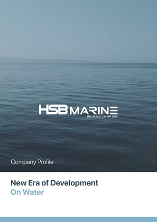 Company Profile
New Era of Development
On Water
 