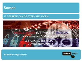 IS STERKER DAN DE STERKSTE STORM 
Samen 
Willem.Biemolt@surfnet.nl  