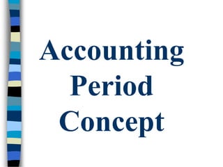 Accounting
Period
Concept
 