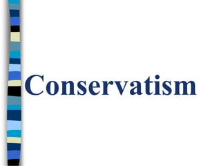 Conservatism
 