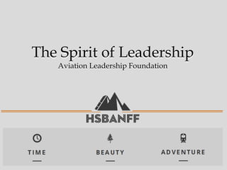 The Spirit of Leadership
Aviation Leadership Foundation
 