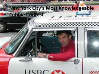 New York City’s Most Knowledgeable
Cabbie Contest
 