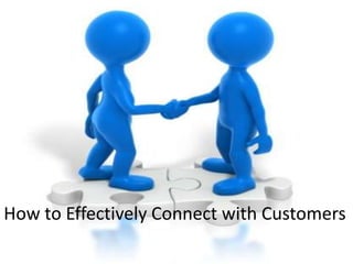 How to Effectively Connect with Customers
 