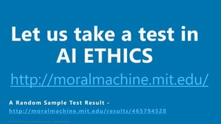HSBC - DNA Summit - Ethics in Use of Data and AI - Speech - Kalilur Rahman v2.pptx
17
http://moralmachine.mit.edu/results/465794528
http://moralmachine.mit.edu/
 
