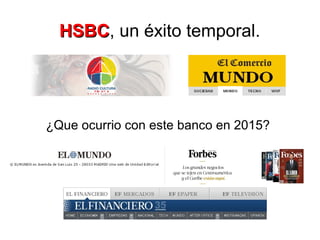 HSBCHSBC, un éxito temporal.
¿Que ocurrió con este banco en 2015?
 