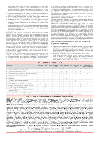 from the date of processing the first SIP installment. In case of quarterly                to employees of Scheduled Commercial / State / District Co-operative Banks
    SIP, the date for next instalment will be 10th of the relevant month. If any                 Senior Citizen / Freedom Fighter ID card issued by Government Cards issued
    of above dates fall on a holiday, the transaction will be taken as of the next             by Universities / deemed Universities or institutes under statutes like ICAI, ICWA,
    Business Day. Please refer to the Load Structure of each Scheme for details                ICSI Permanent Retirement Account No (PRAN) card issued to New Pension
    of applicable loads. Outstation cheques will not be accepted.                              System (NPS) subscribers by CRA (NSDL) Any other photo ID card issued by
c) Cheque should be drawn in the name of the respective Scheme(s) or its                       Central Government / State Governments /Municipal authorities / Government
    abbreviation as applicable and crossed „A/c. Payee only‰.                                  organizations like ESIC / EPFO.
d) You can choose multiple SIP dates in the Auto Debit Form in case you wish                   Where photo identification documents contains the address of the investor, a
    to make the SIP investment on multiple dates each month.                                   separate proof of address is not required.
e) If SIP form and cheque is submitted with bank details of a city where the                   The photo identification document and the proof of address have to be current
    Mutual Fund does not provide auto debit facility, first SIP cheque may get                 and valid and also to be either self attested or attested by the ARN holder (AMFI
    processed. However, future debits will not happen and SIP instruction shall                Registered Distributor) mentioning the ARN number.
    be rejected.                                                                               While making subsequent Micro SIP applications with a mutual fund, investor
f) In case of rejection of SIP form for any reason whatsoever, the Mutual Fund                 can quote the existing folio number where a Micro SIP has been registered and
    will not entertain any request for refund of proceeds of first cheque which is             therefore need not resubmit the supporting document. The Micro SIP application
    already processed. Investors will have to redeem the units allotted through                will be rejected by the AMC where it is found that the registration of the application
    first cheque at applicable NAV.                                                            will result in the aggregate of Micro SIP installments in a financial year exceeding
                                                                                               Rs. 50,000 or where there are deficiencies in the documents submitted by the
C) Micro SIP
                                                                                               investors in lieu of PAN as mentioned above. The rejected application will be
In accordance with guidelines issued by AMFI vide its circular dated July 14,                  sent back to the investor with a deficiency memo. In case the first Micro SIP
2009 SIPs up to Rs. 50,000/- per year per investor i.e. aggregate of investments               installment is processed (as the cheque may be banked), and the application
in a rolling 12 months period or in a financial year i.e. April to March (hereinafter          is found to be defective, the Micro SIP registration will be ceased for future
referred to as "Micro SIP") shall be exempted from the requirement of PAN, with                installments. No refunds shall be made by the AMC for the units already allotted
effect from August 1, 2009. This exemption shall be applicable only to investments             and a communication to this effect will be sent to the investors. However, investors
by individuals (excluding PIOs), Minors and Sole proprietary firms including joint             shall be allowed to redeem their investments at applicable NAV.
holders. HUFs and other categories of investors will not be eligible for this
                                                                                               Please use separate Application Form for Option A or B in Section 4.
exemption. Micro SIP investors will require to be KYC compliant by submitting
requisite documents to the AMC/ RTA. Micro SIP investors will not be subject                   5. Declaration and Signatures
to common KYC process through CVL as KYC will be handled by AMC/ RTA                           a) Signature should be in black or blue ink only.
directly. This exemption shall not be applicable to normal purchase transactions               b) Signatures should be in English or in any Indian language. Thumb impressions
up to Rs. 50,000/- which will continue to be subject to the PAN requirement.                        and Signatures in languages not specified in the Eight Schedule of the
Along with the proof of address, any one of the following photo identification                      Constitution of India should be attested by a Magistrate or a Notary Public
documents can be submitted along with Micro SIP applications as proof of                            or a Special Executive Magistrate under his / her official seal. In case of HUF,
identification in lieu of PAN:                                                                      the Karta will sign on behalf of the HUF.
  Voter Identity Card Driving License Government / Defense identification card                 c) Applications on behalf of minors should be signed by their Guardian.
  Passport Photo Ration Card Photo Debit Card Employee ID cards issued                              HSBC Mutual Fund / AMC, reserves the right to reject any application inter
by companies registered with Registrar of Companies Photo Identification                            alia in the absence of fulfilment of regulatory requirements, fulfilment of
issued by Bank Managers of Scheduled Commercial Banks / Gazetted Officer /                          requirements of the Combined SID, SAI and furnishing necessary information
Elected Representatives to the Legislative Assembly / Parliament ID card issued                     to the satisfaction of the Mutual Fund / AMC.

                                                                 CHECKLIST FOR DOCUMENTATION
Documents                                                          Individuals    NRIs    Minors Companies / Trusts        Societies   HUF Partnership FIIs             Investments
                                                                                                   Body                                       Firms                 through Constituted
                                                                                                 Corporates                                                               Attorney
1.  Certiﬁcate of Incorporation / Registration
2.  Resolution / Authorisation to invest
3.  List of Authorised Signatories with Specimen Signature(s)
4.  Memorandum & Articles of Association
5.  Trust Deed
6.  Bye-Laws
7.  Partnership Deed / Deed of Declaration
8.  Notarised Power of Attorney
9.  Proof of PAN and KYC (including for guardian)
10. Overseas Auditor's Certiﬁcate (applicable for DTAA)
11. Foreign Inward Remittance Certiﬁcate
12. Date of Birth Certiﬁcate or School Living Certicate or
    Passport of Minor
13. Document evidencing relationship with Guardian
All documents for entities above should be originals / true copies certiﬁed by the Director / Trustee / Company Secretary / Authorised Signatory / Notary Public.

                                         OFFICIAL POINTS OF ACCEPTANCE OF TRANSACTION REQUESTS
HSBC MUTUAL FUND :                 Ahmedabad : Tel : 98983 77319             Bengaluru : Tel : 080 - 4118 6519       Chandigarh : Tel : 017 - 2500 8119
 Chennai : Tel : 044 - 4200 8719           Coimbatore : Tel : 98944 77319 Hyderabad : Tel : 040 - 6667 4719                  Indore : Tel : 98934 77319
  Kochi : Tel : 98954 77319          Kolkata : Tel : 033 - 2213 9919             Lucknow : Tel : 99367 97319          Mumbai : Tel : 022 - 6666 8819
 New Delhi : Tel : 011 - 4149 0719 Pune : Tel : 020 - 2600 1119 Vadodara : Tel : 98983 77319.
CAMS (Service Centres) : Agartala Agra Ahmedabad Ahmednagar Ajmer Akola Aligarh Allahabad Alleppey Alwar
 Amaravati     Ambala      Amritsar      Anand     Ananthpur      Angul      Ankleshwar      Asansol     Aurangabad     Bagalkot      Balasore    Bengaluru
 Bareilly   Belgaum      Bellary    Berhampur Bhagalpur           Bhatinda    Bhavnagar      Bhilai   Bhilwara    Bhopal Bhubaneswar Bhuj Bikaner
 Bilaspur    Bokaro      Burdwan      Calicut     Chandrapur Chandigarh Chennai              Chittorgarh Cochin Coimbatore           Cuttack     Darbhanga
 Davenegere        Dehradun       Deoghar        Dhanbad        Dharmapuri       Dhule     Durgapur      Erode     Faizabad      Faridhabad      Ghaziabad
 Gondia Goa         Gorakhpur     Gulbarga       Guntur    Gurgaon       Guwahati      Gwalior    Haldia    Haldwani Hazaribagh       Himatnagar     Hissar
 Hoshiarpur      Hosur     Hubli Hyderabad Indore             Itarsi    Jabalpur     Jalandhar    Jalgaon Jaipur      Jammu       Jamnagar Jamshedpur
 Jhansi     Jodhpur       Junagadh        Kadappa Kakinada           Kalyani     Kanchipuram       Kannur    Kanpur     Karimnagar       Karur     Kestopur
 Kharagpur Kolhapur Kolkata              Kollam    Kota     Kottayam       Kumbakonam        Kurnool Lucknow Ludhiana            Latur Madurai       Malda
 Mangalore      Manipal     Margao Mathura          Meerut      Mehsana      Moga      Moradabad     Morbi Mumbai        Muzzafarpur      Mysore Nagpur
 Namakkal       Nanded      Nasik      Navsari      Nellore     New Delhi Nizamabad          Noida      Palakkad    Palanpur Panipat       Patna     Patiala
 Pondicherry      Porbander     Pune      Rae Bareily     Raichur      Raipur     Rajahmundry     Rajapalayam     Rajkot    Ranchi      Ratlam     Ratnagiri
 Rohtak      Roorkee      Ropar      Rourkela      Sagar      Saharanpur      Salem       Sambalpur      Satara    Satna    Shillong Shimla        Shimoga
 Siliguri   Sitapur    Solan     Solapur      Sonepat      Sri Ganganagar      Srikakulam      Sultanpur Surat      Surendranagar      Tanjore Thiruppur
 Thiruvalla     Tinsukia     Tirunelveli     Tirupathi    Trichur      Trichy     Trivandrum     Tuticorin Udaipur     Vadodara      Vijayawada      Valsad
 Vapi Varanasi        Vashi     Vellore Veraval Visakhapatnam              Warangal      Wardha     Yamuna Nagar      Yavatmal.
CAMS (Collection Centres) : Bharuch Bhusawal Howrah Ichalkaranji Jalna Karnal Kolkata Mapusa Mumbai Nadiad
 Sangli Unjha.
                                        For more details on CAMS Locations please contact : 1-800-200-2267
                             All changes to the above ‘Ofﬁcial Points’ shall be updated on the website of the Fund from time to time.
                        Please check our website www.assetmanagement.hsbc.com/in for an updated list of Ofﬁcial Points of Acceptance.



                                                                                          14
 