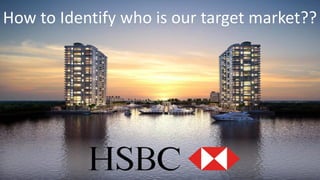 How to Identify who is our target market??
 