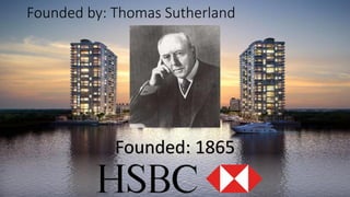 Founded by: Thomas Sutherland
Founded: 1865
 
