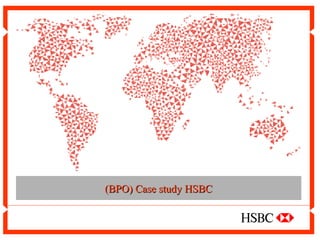 (BPO) Case study HSBC

 