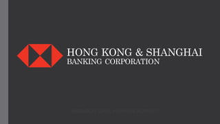 HONG KONG & SHANGHAI
BANKING CORPORATION
BRANDON URIEL HERRERA ROMERO
 