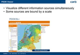 PDOK Viewer 
Bevolkingsdichtheid 
•Visualize different information sources simultaneously 
•Some sources are bound by a scale  