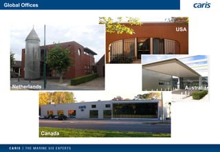 Global Offices 
USA 
Australia 
Netherlands 
Canada  
