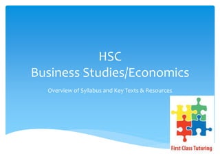 HSC
Business Studies/Economics
Overview of Syllabus and Key Texts & Resources
 