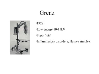 Grenz 1928 Low energy 10-15kV Superficial Inflammatory disorders, Herpes simplex 