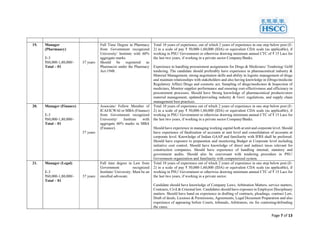 Page 7 of 13
19. Manager
(Pharmaacy)
E-3
₹60,000-1,80,000/-
Total – 01
37 years
Full Time Degree in Pharmacy
from Government recognized
University/ Institute with 60%
aggregate marks.
Should be registered as
Pharmacist under the Pharmacy
Act-1948.
Total 10 years of experience, out of which 2 years of experience in one step below post (E-
2) in a scale of pay ₹ 50,000-1,60,000 (IDA) or equivalent CDA scale (as applicable), if
working in PSU/ Government or otherwise drawing minimum annual CTC of ₹ 15 Lacs for
the last two years, if working in a private sector Company/Banks.
Experience in handling procurement assignments for Drugs & Medicines/ Tendering/ GeM
tendering. The candidate should preferably have experience in pharmaceutical industry &
Material Management, strong negotiation skills and ability in logistic management of drugs
and maintain relationships with stakeholders and also having knowledge in (Drugs/medicine
Regulatory Affair) Drugs and cosmetic act, Sampling of drugs/medicines & Inspection of
medicines, Monitor supplier performance and ensuring cost-effectiveness and efficiency in
procurement processes. Should have Strong knowledge of pharmaceutical products/store
material management, updated/prevailing industry & Govt. regulations, and supply chain
management best practices.
20. Manager (Finance)
E-3
₹60,000-1,80,000/-
Total – 01
37 years
Associate/ Fellow Member of
ICAI/ICWAI or MBA (Finance)
from Government recognized
University/ Institute with
aggregate 60% marks in MBA
(Finance).
Total 10 years of experience out of which 2 years of experience in one step below post (E-
2) in a scale of pay ₹ 50,000-1,60,000 (IDA) or equivalent CDA scale (as applicable), if
working in PSU/ Government or otherwise drawing minimum annual CTC of ₹ 15 Lacs for
the last two years, if working in a private sector Company/Banks.
Should have experience in managing working capital both at unit and corporate level. Should
have experience of finalization of accounts at unit level and consolidation of accounts at
corporate level. Knowledge of Indian GAAP and familiarity with IFRS shall be preferred.
Should have exposure to preparation and monitoring Budget at Corporate level including
initiative cost control. Should have knowledge of direct and indirect taxes relevant for
construction companies. Should have experience of handling internal, statutory and
government audits. Should also be conversant with tendering procedure in PSU/
Government organization and familiarity with computerized system.
21. Manager (Legal)
E-3
₹60,000-1,80,000/-
Total – 01
37 years
Full time degree in Law from
Government recognized
Institute/ University. Must be an
enrolled advocate.
Total 10 years of experience out of which 2 years of experience in one step below post (E-
2) in a scale of pay ₹ 50,000-1,60,000 (IDA) or equivalent CDA scale (as applicable), if
working in PSU/ Government or otherwise drawing minimum annual CTC of ₹ 15 Lacs for
the last two years, if working in a private sector.
Candidate should have knowledge of Company Laws, Arbitration Matters, service matters,
Contracts, Civil & Criminal law. Candidates should have exposure in Employee Disciplinary
matters. Should have hand on experience in drafting of contracts, pleadings, contract Law,
Draft of deeds, Licenses & Permissions, Agreements, Legal Document Preparation and also
experience of appearing before Courts, tribunals, Arbitrators, etc for contesting/defending
the cases.
 