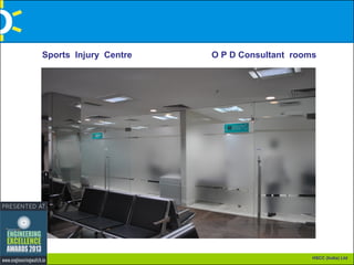 Sports Injury Centre

O P D Consultant rooms

HSCC (India) Ltd

 