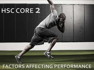 HSC Core 2 - Factors Affecting Performance