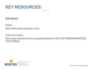 Data Bases:
Artstor
http://www.artstor.org/index.shtml
Oxford Art Online
http://www.oxfordartonline.com/public/;jsessionid=55731E77B808EF85693CDE
47C37F8BDC
KEY RESOURCES:
 