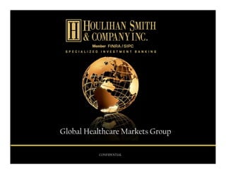 Global Healthcare Markets Group

          CONFIDENTIAL
 