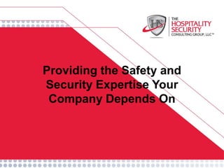﻿ Providing the Safety and Security Expertise Your Company Depends On 