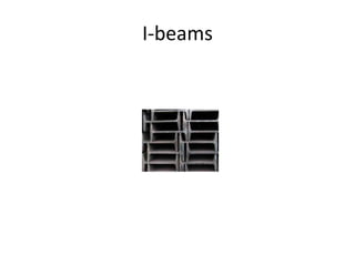 I-beams
 