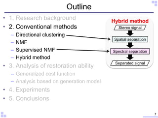Outline
• 1. Research background
• 2. Conventional methods
– Directional clustering
– NMF
– Supervised NMF
– Hybrid method...