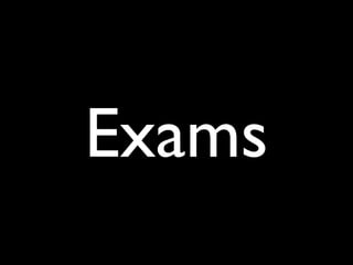Exams
 