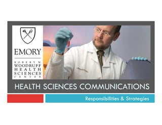 HEALTH SCIENCES COMMUNICATIONS
Responsibilities & Strategies
 