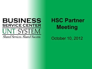 HSC Partner
 Meeting
October 10, 2012
 