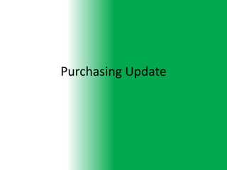 Purchasing Update
 