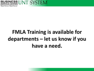 FMLA Training is available for
departments – let us know if you
        have a need.
 