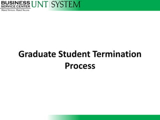 Graduate Student Termination
           Process
 