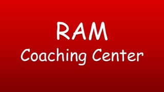 RAM
Coaching Center
 