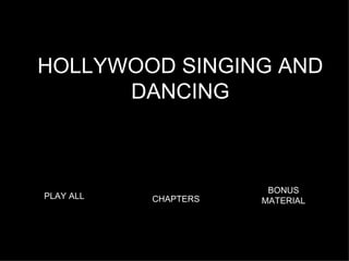 HOLLYWOOD SINGING AND DANCING PLAY ALL CHAPTERS BONUS MATERIAL 