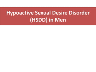 Hypoactive Sexual Desire Disorder
(HSDD) in Men
 