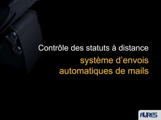 localement et à distance (envois automatiques d’alertes mails)